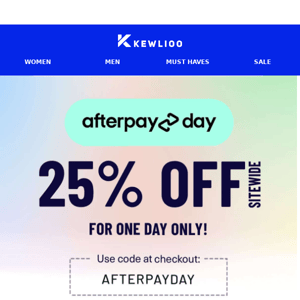 It's AfterPay Day: 25% OFF SITEWIDE!