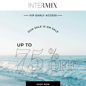 VIP EARLY ACCESS: Up To 75% Off