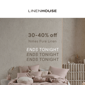 30 - 40% OFF PURE LINEN - ENDS TONIGHT