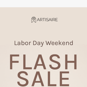 Labor Day Weekend Flash Sale!