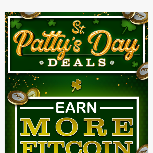 🍀 St. Patty's Deals!  More Fitcoin Rewards & Deals!