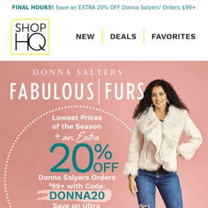 FINAL HOURS! EXTRA 20% OFF Donna Salyers' Fabulous-Furs