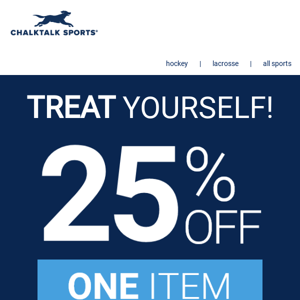 Treat Yourself - 25% Off Any One Item