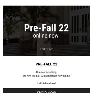 Pre-Fall 22 Collection. Online Now.