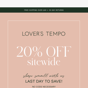 Last hours to shop and save 20% sitewide 😍