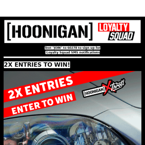 2X ENTRIES TO WIN OUR S2K