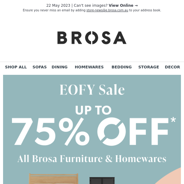 EOFY Sale is ON! Get up to 75% OFF All Brosa Furniture & Homewares