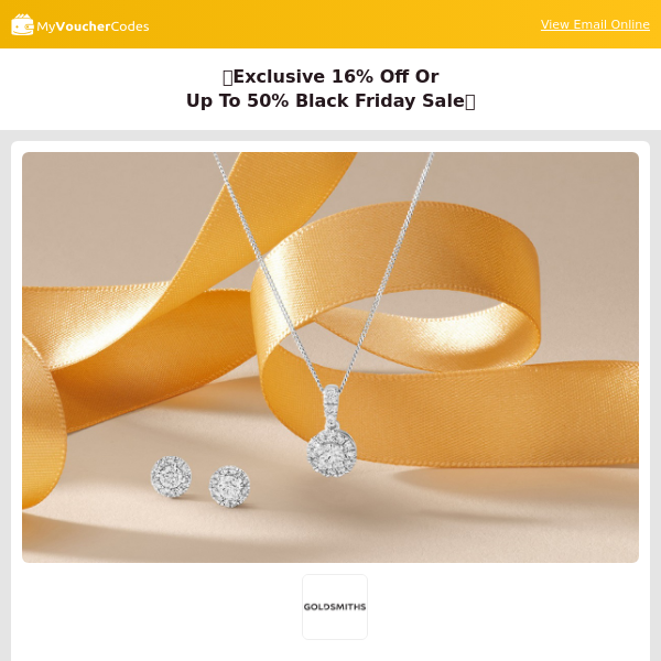 Goldsmiths Exclusive 16% off + 50% Off Black Friday Sale 💍