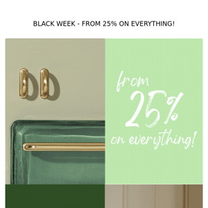 BLACK WEEK - from 25% on everything! Have you made any great deals yet?