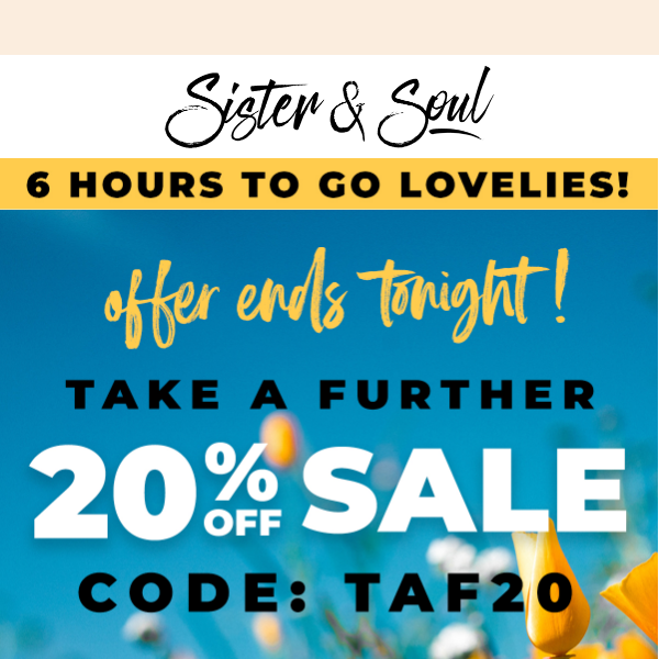 Hurry Lovelies...6 Hours To Go! 💛 Extra 20% OFF Sale!