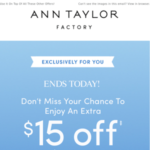 Your Exclusive $15 Off Ends Today…