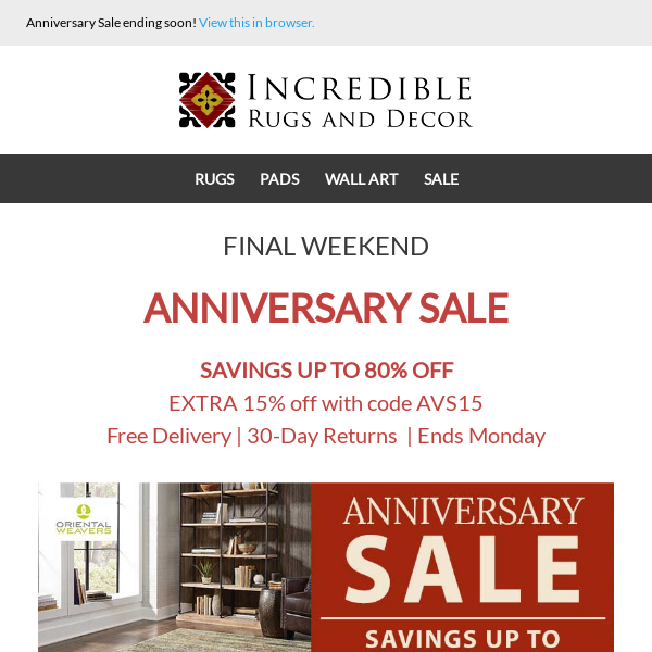 Final Weekend! Anniversary Sale. Save up to 80% off with Free Shipping and EXTRA 15% OFF ends Monday!