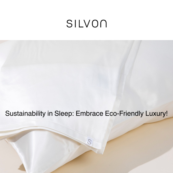 Sustainability in Sleep: Embrace Eco-Friendly Luxury with Silvon