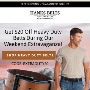 Save $20 on Heavy Duty Belts
