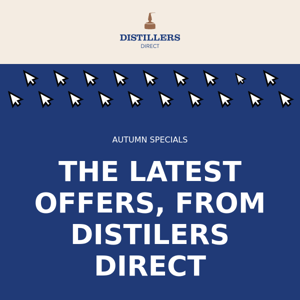 🍁 THE LATEST OFFERS, FROM DISTILLERS DIRECT! 🍂