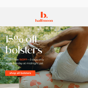 three days only—15% off bolsters