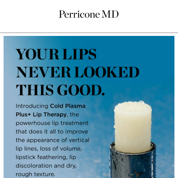 Find out why everyone loves Cold Plasma Plus+ Lip Therapy.