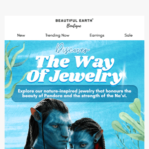 Inside: Avatar-Inspired Jewelry 💎