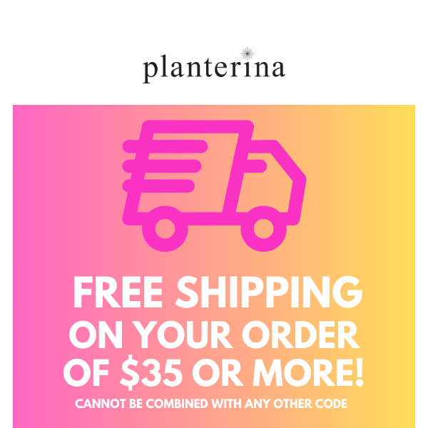 FREE shipping on orders $35+ and MORE! 🌿