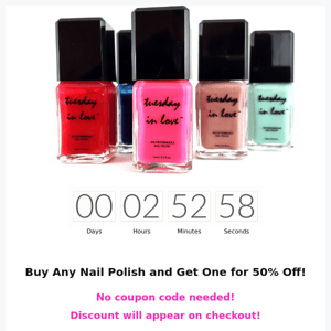 Only a few hours left! ⏰😨 Buy Any Nail Polish and Get One 50% Off!