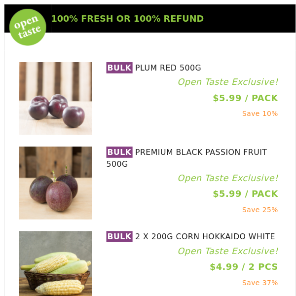 PLUM RED 500G ($5.99 / PACK), PREMIUM BLACK PASSION FRUIT 500G and many more!