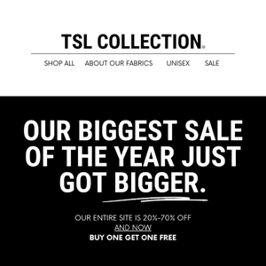 OUR BIGGEST SALE OF THE YEAR JUST GOT BIGGER