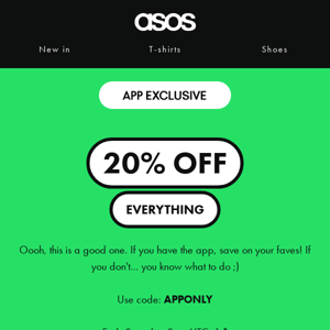 App exclusive: 20% off everything 📱