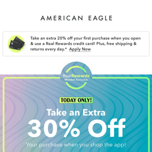 Real Rewards members: EXTRA 30% off in the app, today only!