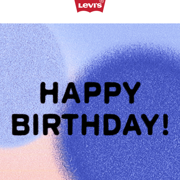 We're putting the “happy” in your birthday 🎂 - Levi's