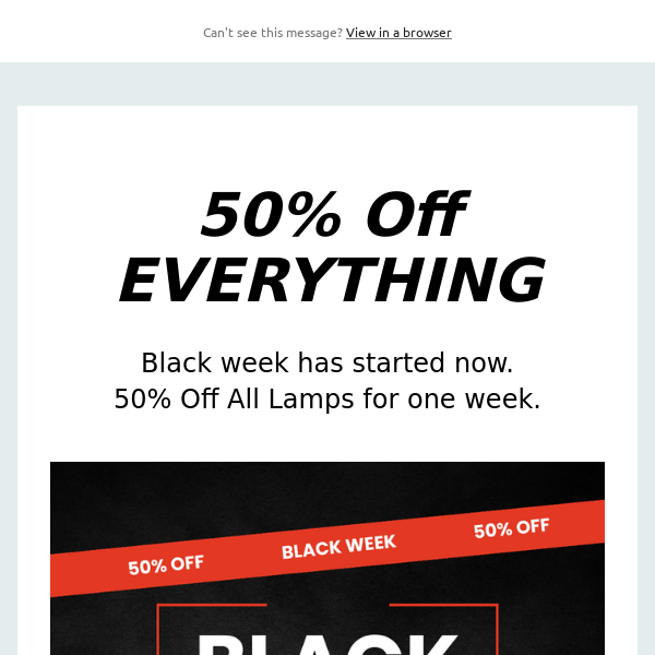 50% Off Black Week Everything