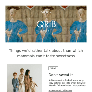 Storq Qrib Sheet – Things we’d rather talk about than which mammals can't taste sweetness