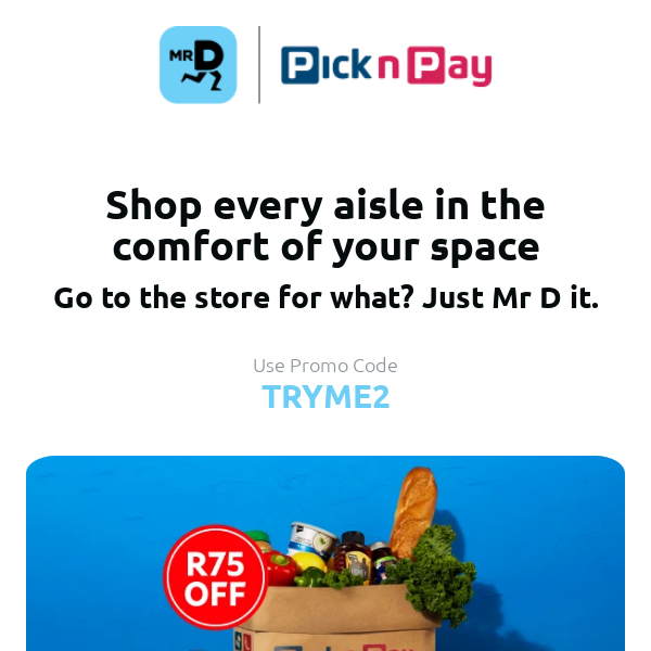 Hey Mr D Food, load your whole cart with R75 OFF Pick n Pay groceries 🛒🤑