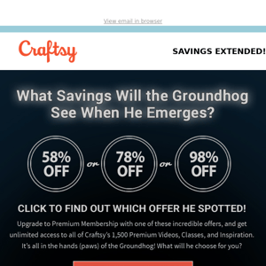 👥 We saw our shadow. Groundhog Day Savings extended ONE MORE DAY!