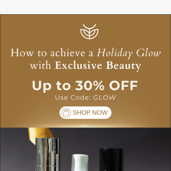 Achieve Your Holiday Glow & Save Up To 30% Off