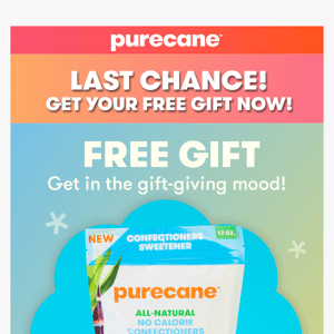 LAST CHANCE for a FREE GIFT!