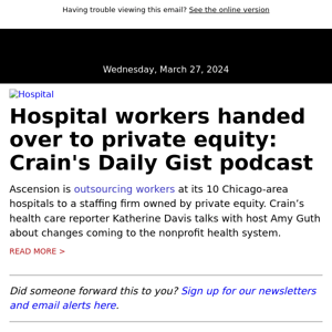 Hospital workers handed over to private equity: Crain's Daily Gist podcast