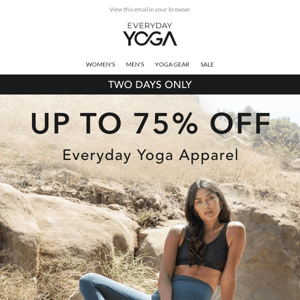 75% OFF Everyday Yoga Apparel!!!