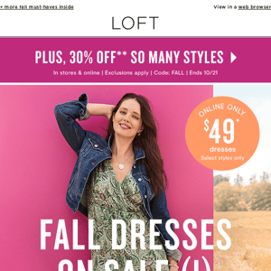 FALL DRESSES ARE $49!