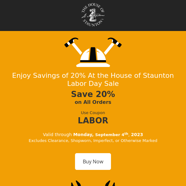 Enjoy Savings of 20% At the House of Staunton Labor Day Sale
