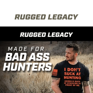 Made for Bad Ass Hunters 🦌