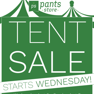 TENT SALE! This Wednesday thru Sunday!