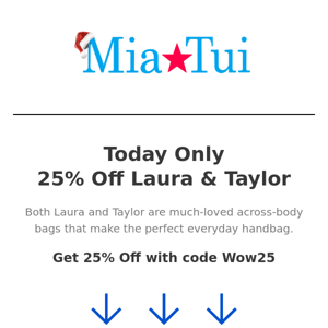 Today Only 25% off Laura & Taylor