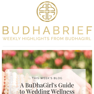 Weekly Highlights from BuDhaGirl ✨