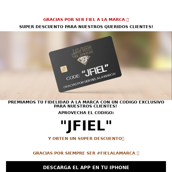 Javier The Jeweler NYC,  CODIGO: "JFIEL" GRACIAS POR SER FIEL A LA MARCA!