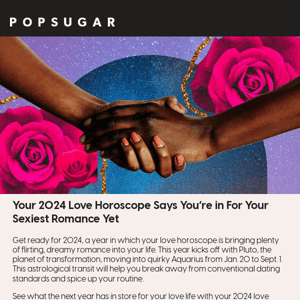 Your 2024 Love Horoscope Says You’re in For Your Sexiest Romance Yet