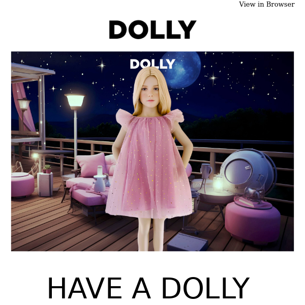 DOLLY® NEW YEAR WITH 20% DISCOUNT ENDS TONIGHT!