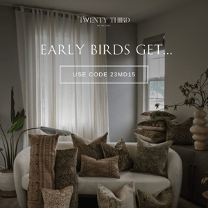 Early birds get…