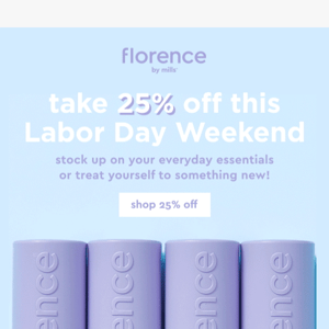 25% off your faves this labor day weekend 😮