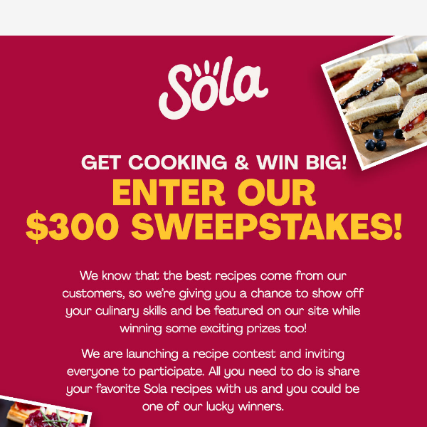 🎉 Win $300 Worth of Sola Products! Submit Your Recipe Now!