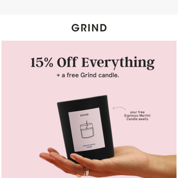 15% off everything AND a free gift.